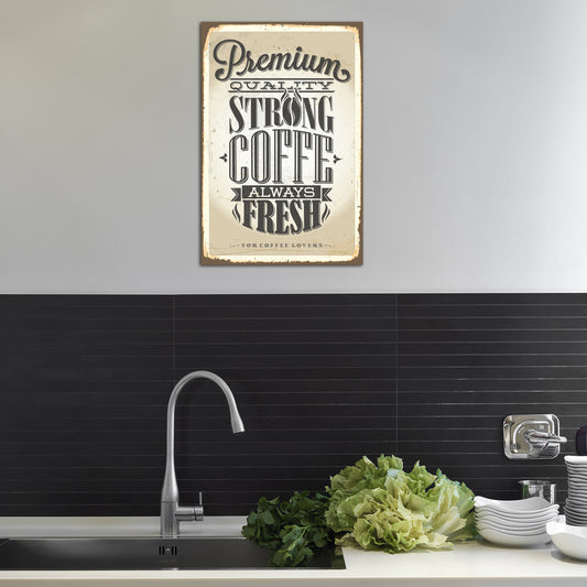 Blechschild - Premium Quality Strong Coffe.. Wohnbeispiel