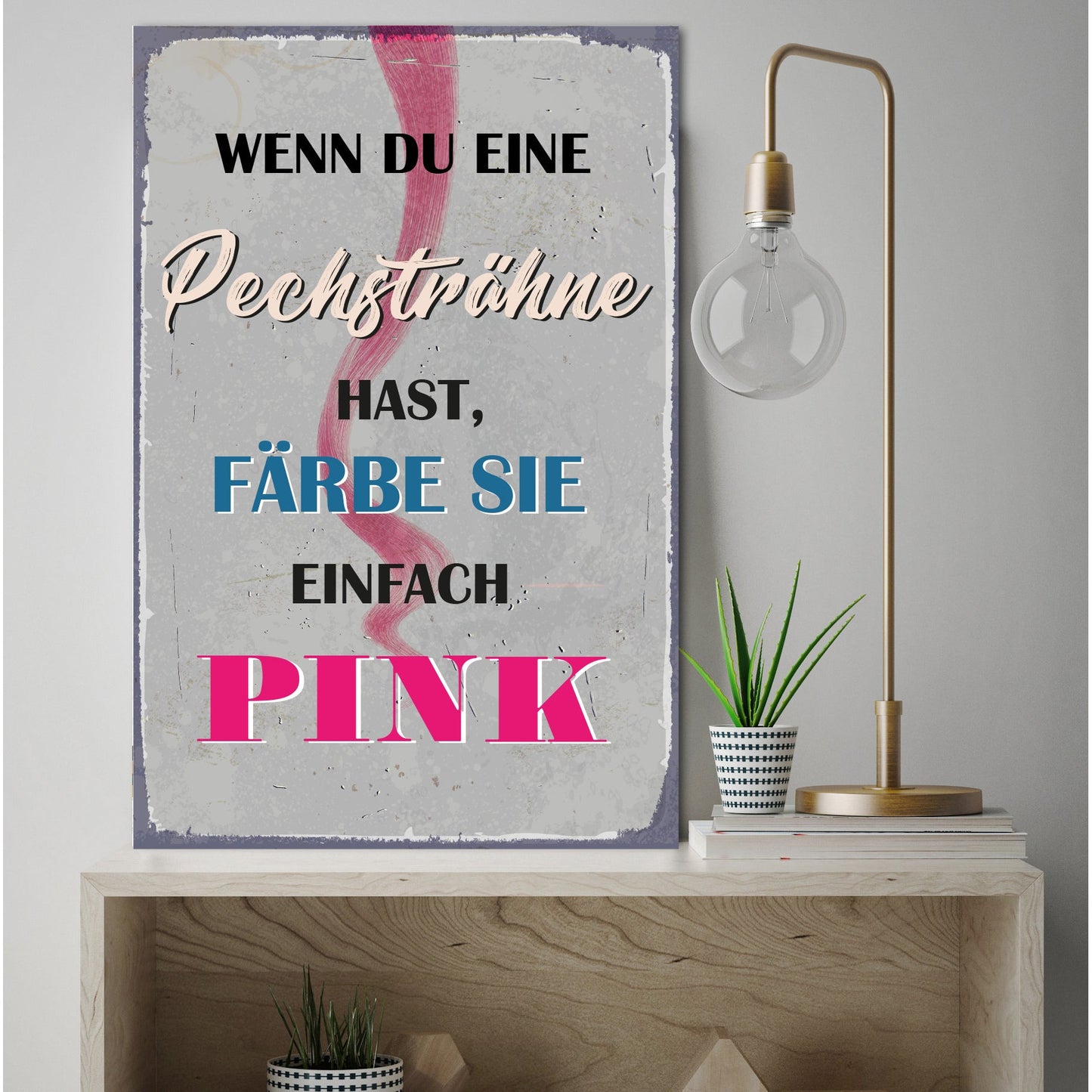 Blechschild - Wenn du eine Pechsträhne hast.. Wohnbeispiel