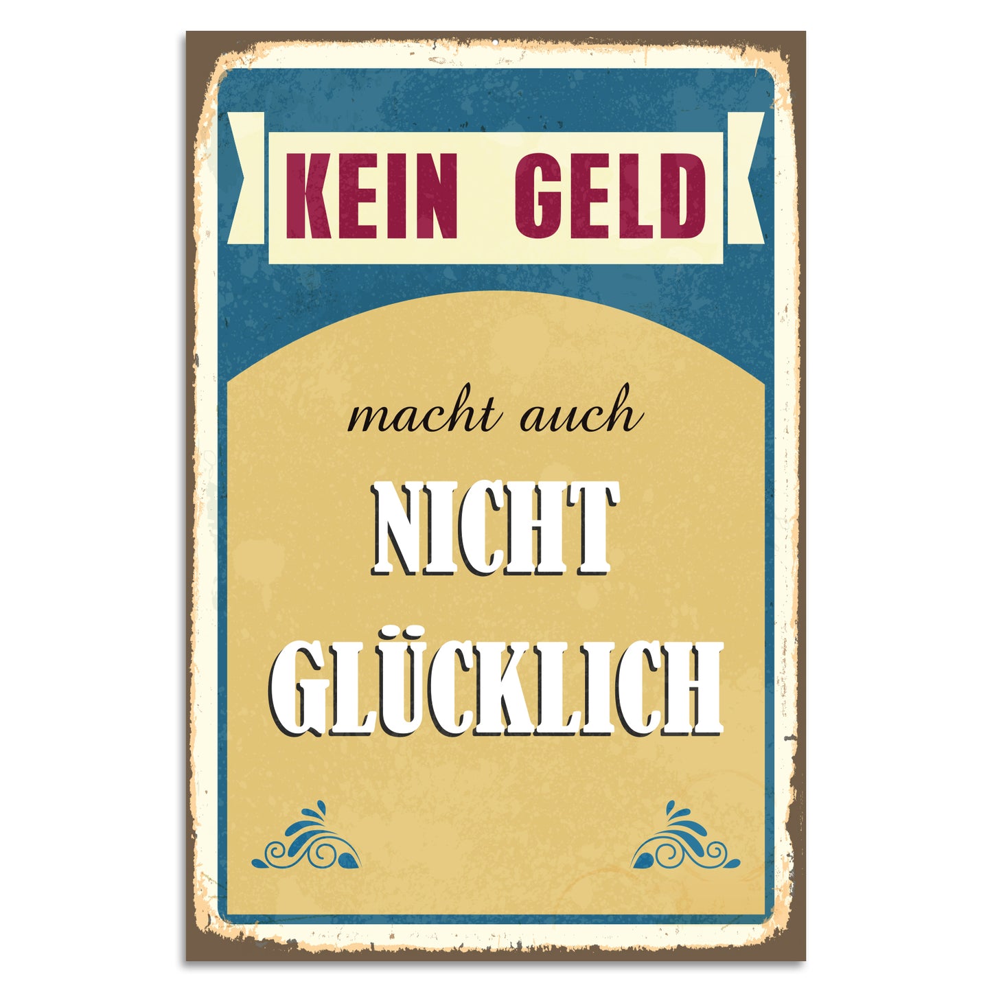 Blechschild - Kein Geld macht auch nicht glücklich