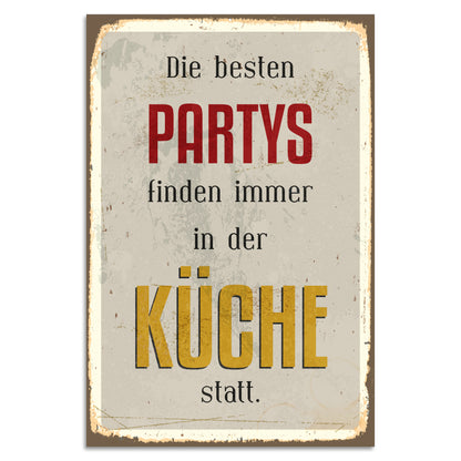 Blechschild - Die besten Party finden immer in der Küche statt.