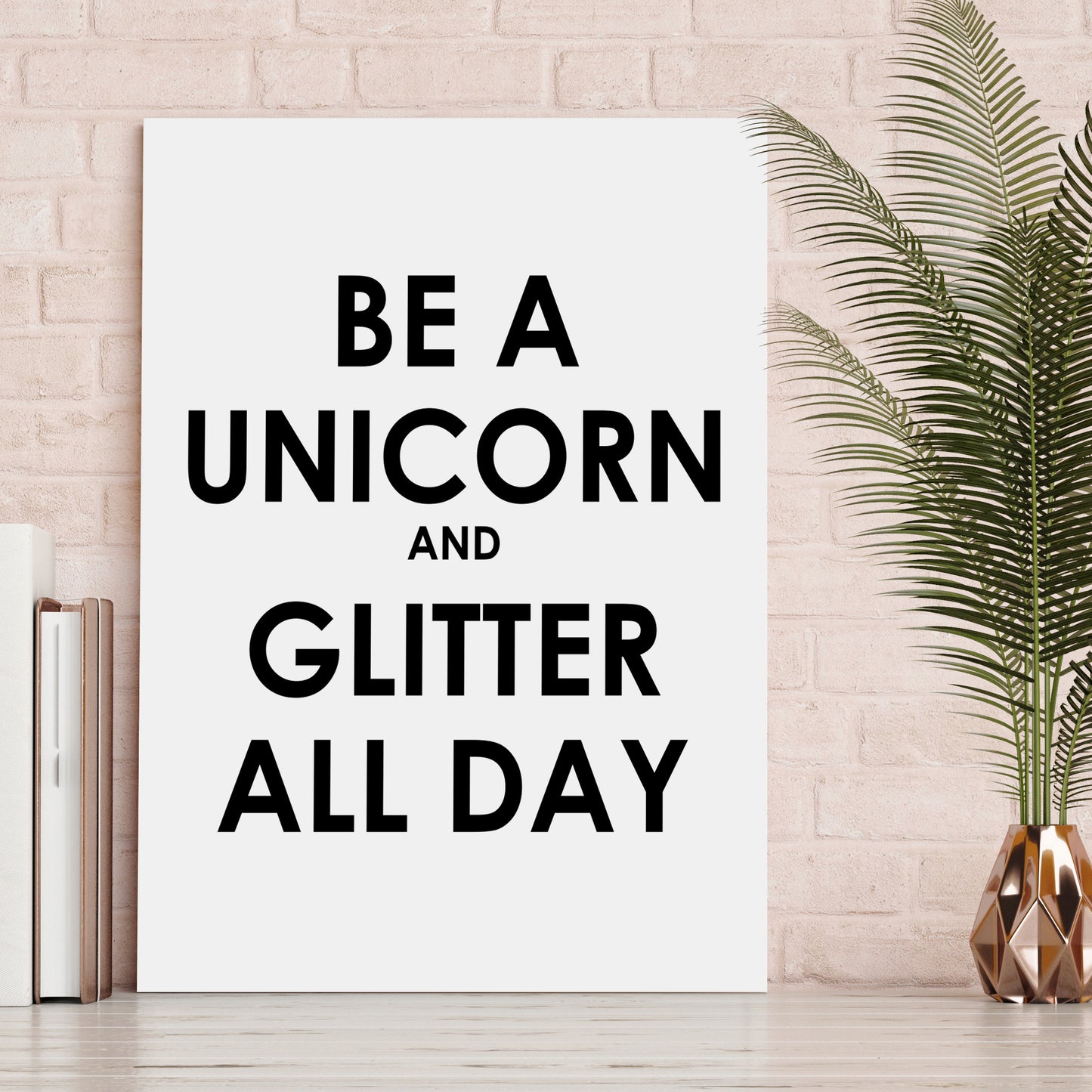 Leinwandbild - Be A UNICORN AND GLITTER ALL DAY Wohnbeispiel