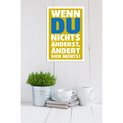 Blechschild - Wenn du nichts änderst, ändert sich nichts! Wohnbeispiel