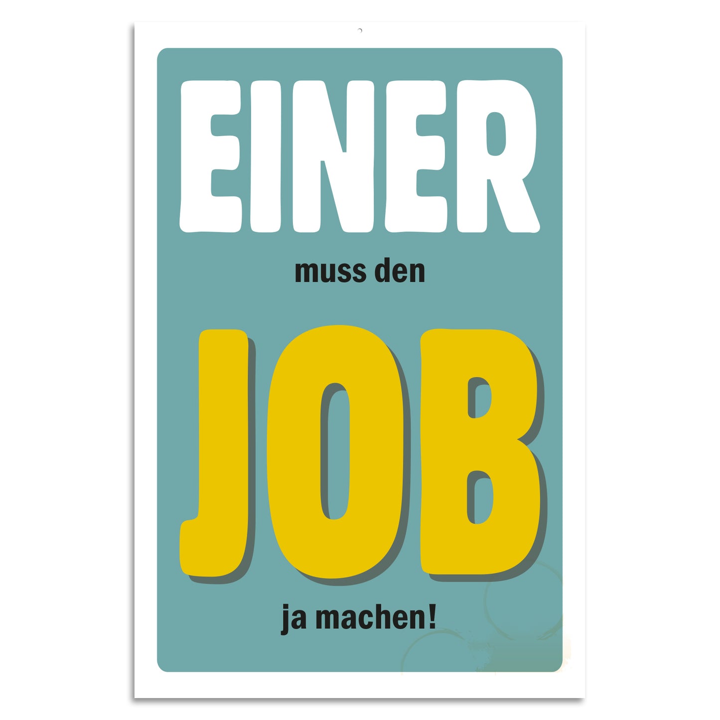 Blechschild - Einer muss den Job ja machen!