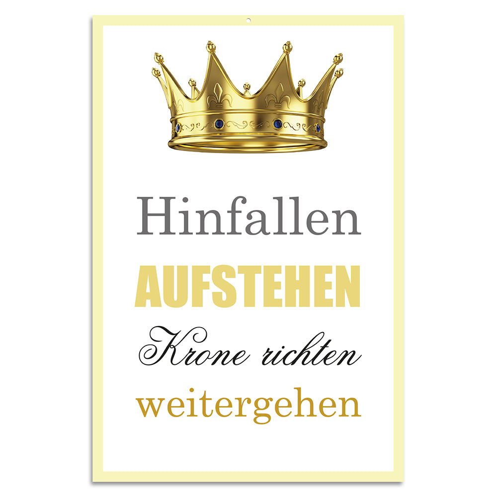 Blechschild - Hinfallen, Aufstehen, Krone richten, weitergehen